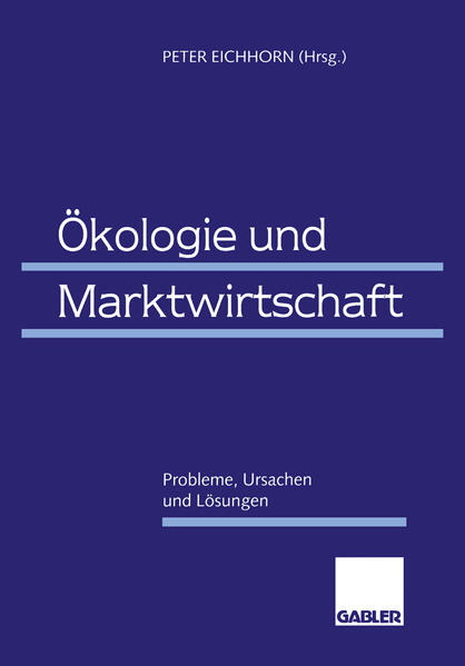 Eichhorn, Peter (Hrsg.):  Ökologie und Marktwirtschaft : Probleme, Ursachen und Lösungen. 