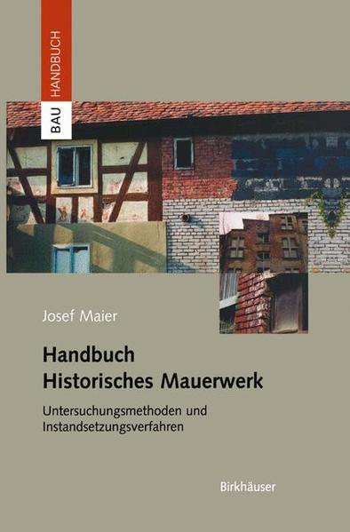 Maier, Josef:  Handbuch Historisches Mauerwerk. Untersuchungsmethoden und Instandsetzungsverfahren. 