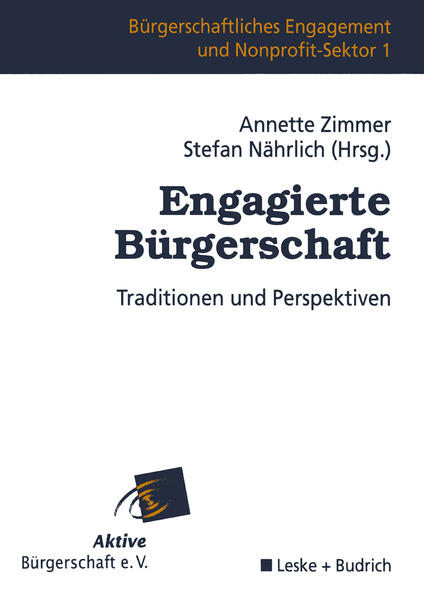 Zimmer, Annette und Stefan Nährlich (Hrsg.):  Engagierte Bürgerschaft : Traditionen und Perspektiven (=Bürgerschaftliches Engagement und Nonprofit-Sektor ; Bd. 1). 
