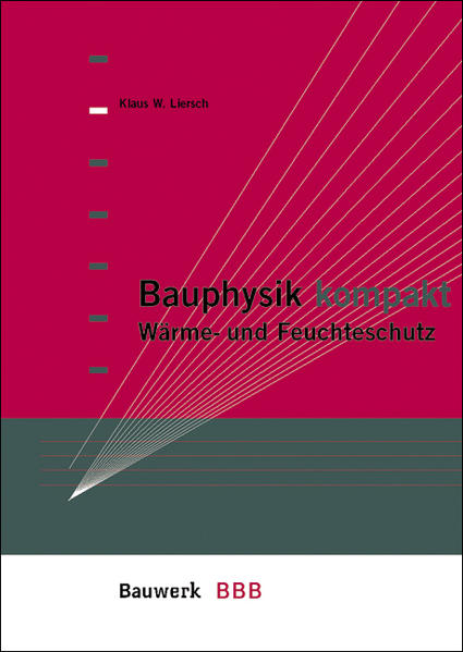 Liersch, Klaus W.:  Bauphysik kompakt : Wärme- und Feuchteschutz unter Berücksichtigung der neuen EnEV (=BBB, Bauwerk-Basis-Bibliothek). 