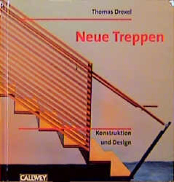 Drexel, Thomas:  Neue Treppen : Konstruktion und Design. 