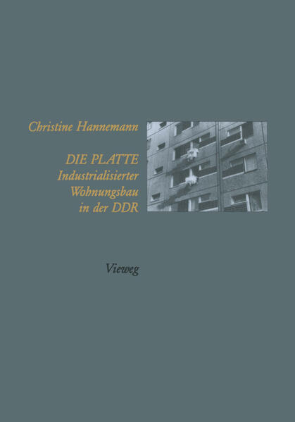 Hannemann, Christine:  Die Platte : industrialisierter Wohnungsbau in der DDR. 