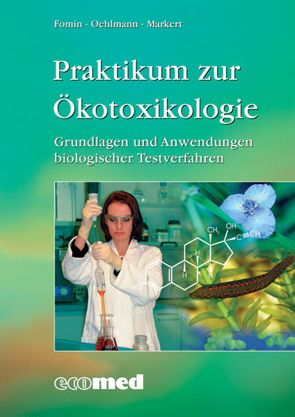Fomin, Anette, Jörg Oehlmann und Bernd Markert:  Praktikum zur Ökotoxikologie. Grundlagen und Anwendungen biologischer Testverfahren. 