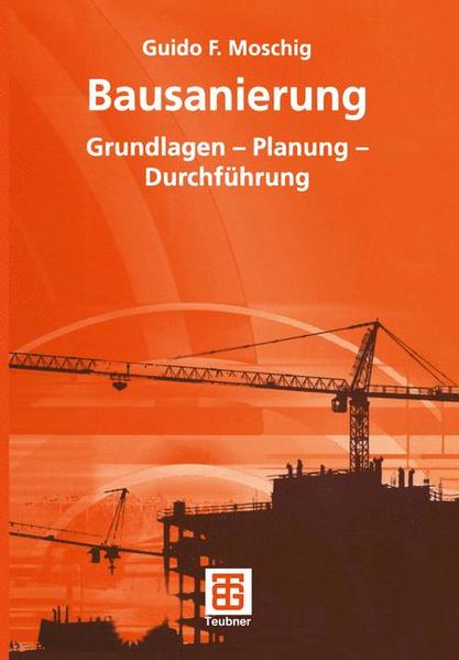 Moschig, Guido F.:  Bausanierung : Grundlagen - Planung - Durchführung. 