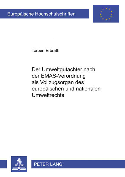 Erbrath, Torben:  Der Umweltgutachter nach der EMAS-Verordnung als Vollzugsorgan des europäischen und nationalen Umweltrechts. Europäische Hochschulschriften / Reihe 2 / Rechtswissenschaft; Bd. 3206. 