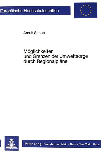 Simon, Arnulf:  Möglichkeiten und Grenzen der Umweltsorge durch Regionalpläne. Europäische Hochschulschriften / Reihe 2 / Rechtswissenschaft; Bd. 690. 