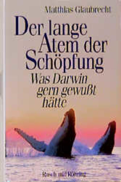 Glaubrecht, Matthias:  Der lange Atem der Schöpfung: Was Darwin gern gewusst hätte. 