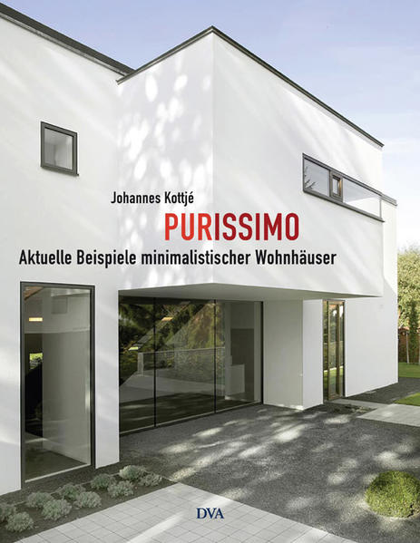 Kottjé, Johannes:  Purissimo. Aktuelle Beispiele minimalistischer Wohnhäuser. 