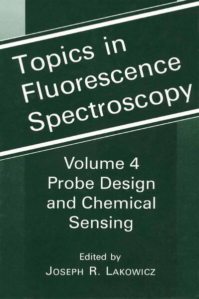 Lakowicz, Joseph R. (Ed.):  Topics in Fluorescence Spectroscopy: Volume 4: Probe Design and Chemical Sensing (Topics in Fluorescence Spectroscopy, Vol. 4). 