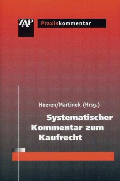Hoeren, Thomas und Michael Martinek (Hg.):  Systematischer Kommentar zum Kaufrecht. ZAP-Praxiskommentar. 