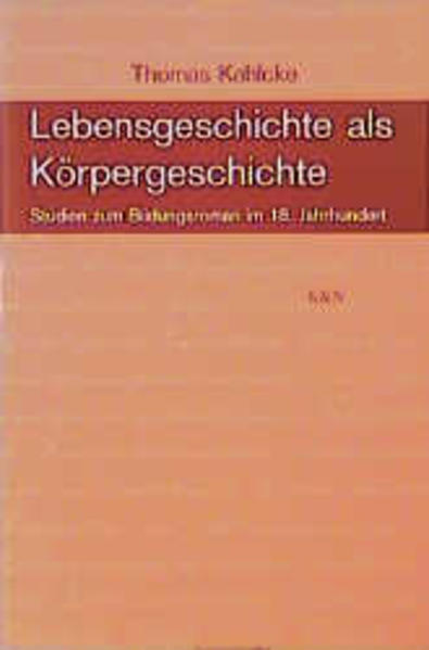 Kahlcke, Thomas:  Lebensgeschichte als Körpergeschichte: Studien zum Bildungsroman im 18. Jahrhundert. Epistemata / Reihe Literaturwissenschaft; Bd. 202. 