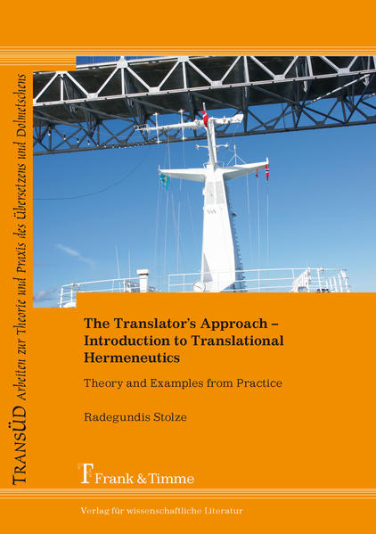 Stolze, Radegundis:  The translator`s approach : introduction to translational hermeneutics ; theorie and examples from practice. 