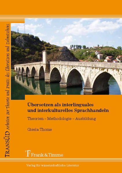Thome, Gisela:  Übersetzen als interlinguales und interkulturelles Sprachhandeln : Theorien - Methodologie - Ausbildung. 