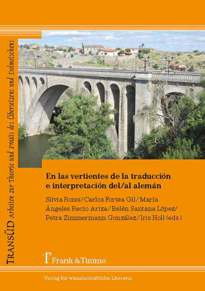 Roiss, Silvia, Carlos Fortea Gil und Angeles Recio Ariza et al. (eds.):  En las vertientes de la traducción e interpretación del - al alemán. (=TransÜD ; Bd. 42). 