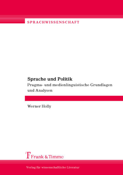 Holly, Werner:  Sprache und Politik : pragma- und medienlinguistische Grundlagen und Analysen. 