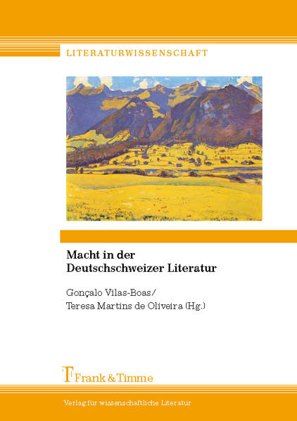 Vilas-Boas, Gonçalo und Teresa Martins de Oliveira (Hg.):  Macht in der Deutschschweizer Literatur. 