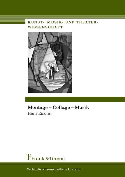 Emons, Hans:  Montage - Collage - Musik. Kunst-, Musik- und Theaterwissenschaft ; Bd. 6 