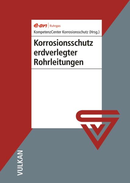 Ruhrgas AG, Kompetenz-Center Korrosionsschutz (Hrsg.):  Korrosionsschutz erdverlegter Rohrleitungen. 