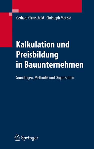 Girmscheid, Gerhard und Christoph Motzko:  Kalkulation und Preisbildung in Bauunternehmen: Grundlagen, Methodik und Organisation. 