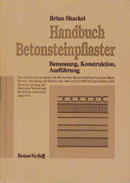Shackel, Brian:  Handbuch Betonsteinpflaster : Bemessung, Konstruktion, Ausführung. 