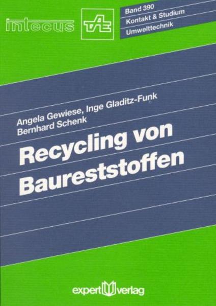 Gewiese, Angela u.a.:  Recycling von Baureststoffen. Kontakt & Studium; Bd. 390: Umwelttechnik. 