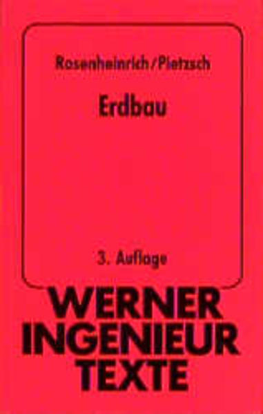 Rosenheinrich, Günther und Wolfgang Pietzsch:  Erdbau. Werner-Ingenieur-Texte; Bd. 79, 