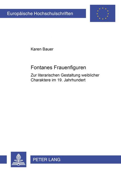 Bauer, Karen:  Fontanes Frauenfiguren: Zur literarischen Gestaltung weiblicher Charaktere im 19. Jahrhundert. Europäische Hochschulschriften / Reihe 1 / Deutsche Sprache und Literatur; Bd. 1817. 