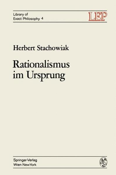 Stachowiak, Herbert:  Rationalismus im Ursprung: Die Genesis d. axiomatischen Denkens. Library of exact philosophy; Bd. 4. 