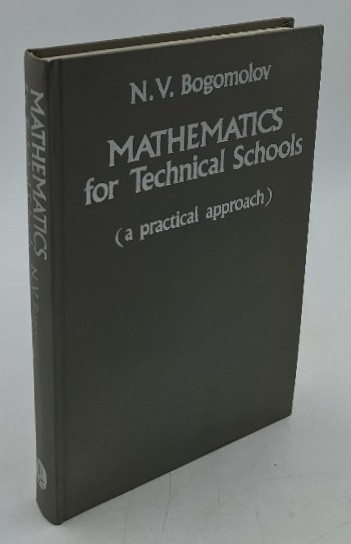 Bogomolov, N. V.:  Mathematics for Technical Schools : (a practical Approach). 