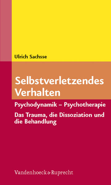 Sachsse, Ulrich:  Selbstverletzendes Verhalten : Psychodynamik - Psychotherapie. 