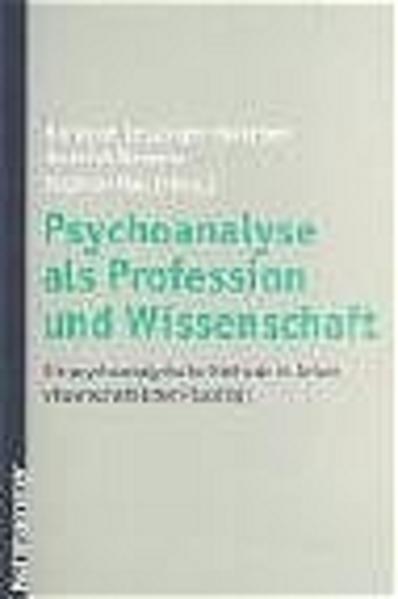 Leuzinger-Bohleber, Marianne (Herausgeber) u.a.:  Psychoanalyse als Profession und Wissenschaft: Die psychoanalytische Methode in Zeiten wissenschaftlicher Pluralität. 