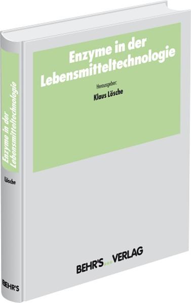 Lösche, Klaus G.-H. (Herausgeber):  Enzyme in der Lebensmitteltechnologie. 