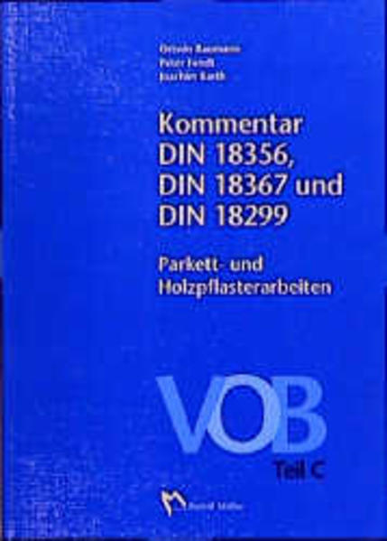 Baumann, Ortwin u.a.:  Kommentar DIN 18356, DIN 18367 und DIN 18299, Parkett- und Holzpflasterarbeiten. VOB, Teil C. 
