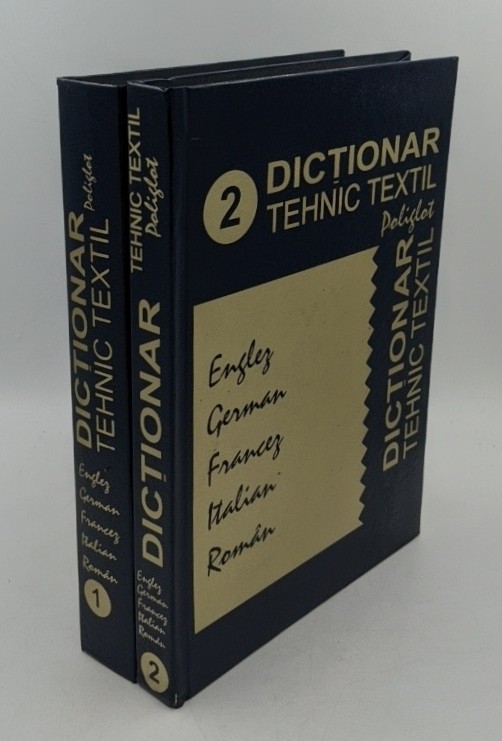 Alexandrescu, Iulia:  Dictionar tehnic textil poliglot - 2 volumes : englez, german, francez, italian, roman. 