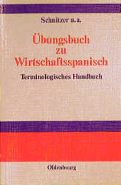 Schnitzer, Johannes u. a.:  Übungsbuch zu Wirtschaftsspanisch. Terminologisches Handbuch. Manual de lenguaje economico. 