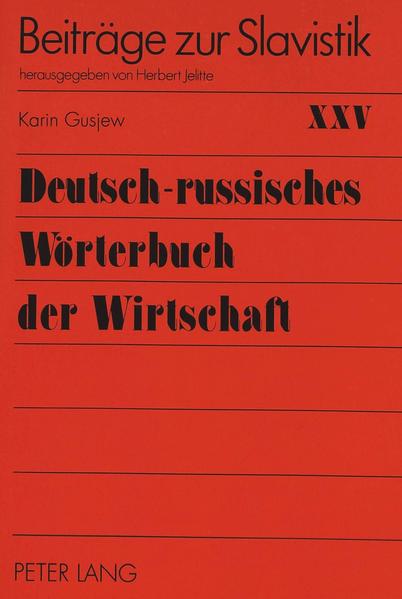 Gusjew, Karin:  Deutsch-russisches Wörterbuch der Wirtschaft. Beiträge zur Slavistik; Bd. 25. 