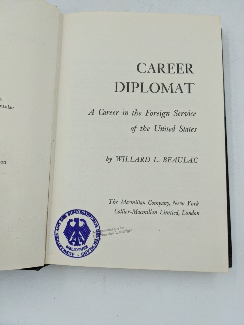 Beaulac, Willard L.:  Career Diplomat. A Career in the Foreign Service of the United States. 