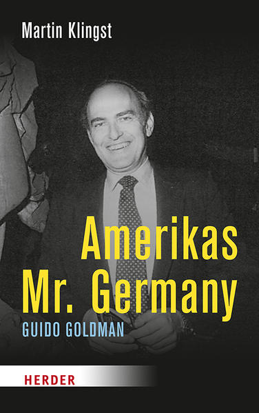 Klingst, Martin:  Amerikas Mr. Germany : Guido Goldman. 