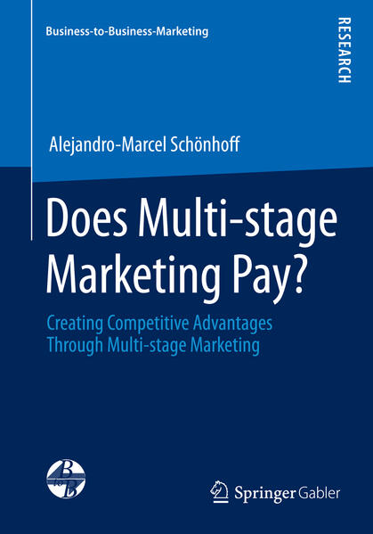 Schönhoff, Alejandro-Marcel:  Does multi-stage marketing pay? : creating competitive advantages through multi-stage marketing (=Business-to-Business-Marketing). 