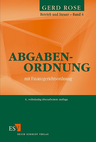 Rose, Gerd:  Abgabenordnung : mit Finanzgerichtsordnung (=Betrieb und Steuer ; Bd. 4). 
