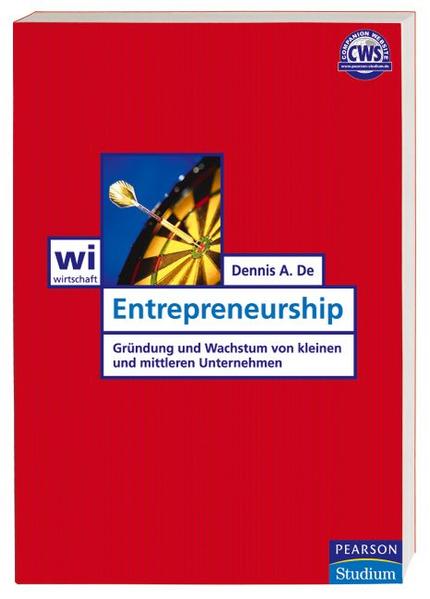De, Dennis A.:  Entrepreneurship: Gründung und Wachstum von kleinen und mittleren Unternehmen. wi  Wirtschaft / Pearson Studium. 