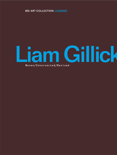 Cerizza, Luca (Ed.):  Liam Gillick: Woven / Intersected / Revised. 