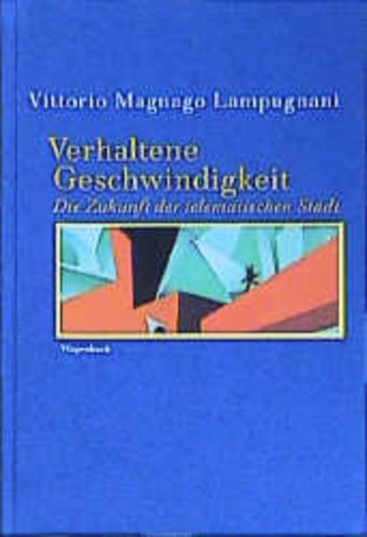 Magnago Lampugnani, Vittorio:  Verhaltene Geschwindigkeit : die Zukunft der telematischen Stadt. (=Kleine kulturwissenschaftliche Bibliothek ; Bd. 66) 