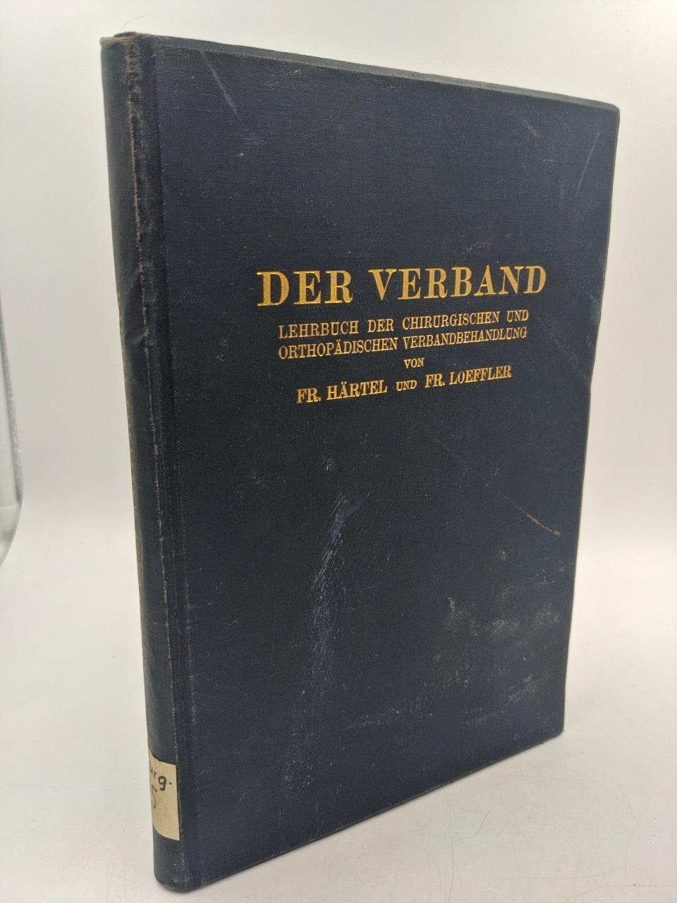 Härtel, Fritz und Friedrich Loeffler:  Der Verband : Lehrbuch der chirurgischen und orthopädischen Verbandbehandlung. 