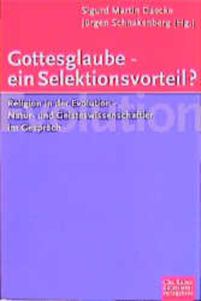 Daecke, Sigurd Martin und Jürgen Schnakenberg (Hg.):  Gottesglaube - ein Selektionsvorteil? : Religion in der Evolution ; Natur- und Geisteswissenschaftler im Gespräch. 