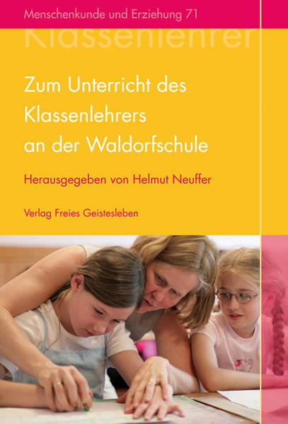 Neuffer, Helmut (Hg.):  Zum Unterricht des Klassenlehrers an der Waldorfschule : ein Kompendium. (=Menschenkunde und Erziehung ; 71). 