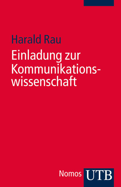 Rau, Harald:  Einladung zur Kommunikationswissenschaft. UTB 3915. 