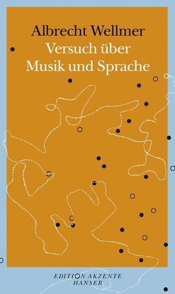 Wellmer, Albrecht:  Versuch über Musik und Sprache. Edition Akzente. 