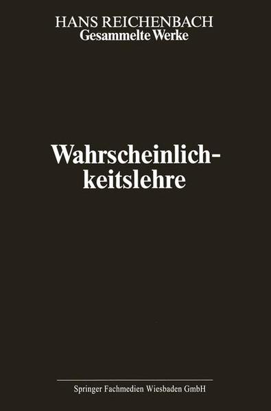 Reichenbach, Hans:  Wahrscheinlichkeitslehre. Eine Untersuchung über die logischen und mathematischen Grundlagen der Wahrscheinlichkeitsrechnung. (=Gesammelte Werke in 9 Bänden, Band 7, Hg. von Andreas Kamlah und Maria Reichenbach). 