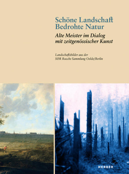 Rusche, Thomas (Hrsg.):  Schöne Landschaft - bedrohte Natur : alte Meister im Dialog mit zeitgenössischer Kunst - Landschaftsbilder aus der SOR Rusche Sammlung Oelde / Berlin. 